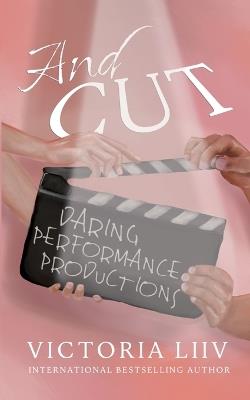 And Cut: Daring Performance Productions - Victoria LIIV - cover