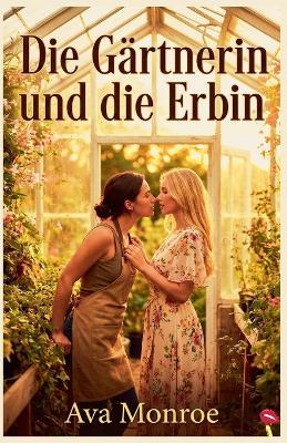 Die Gärtnerin und die Erbin - Ava Monroe - cover