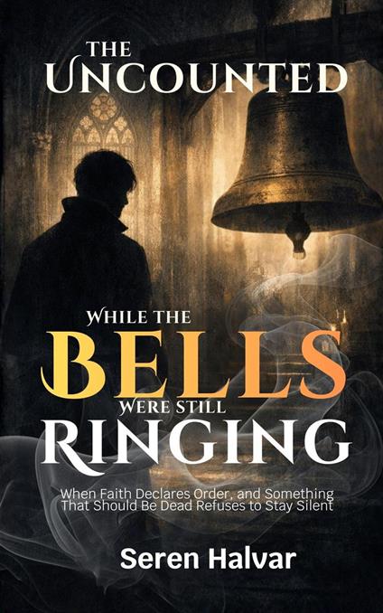 While the Bells Were Still Ringing: When Faith Declares Order, and Something That Should Be Dead Refuses to Stay Silent