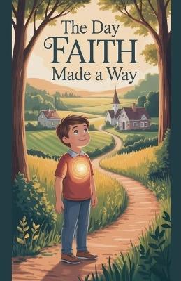 The Day Faith Made a Way - Daniel K Bright - cover