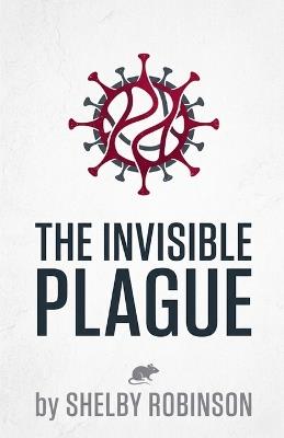 The Invisible Plague - Shelby Robinson - cover