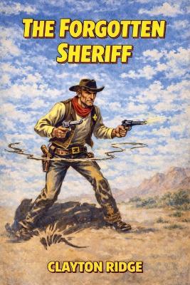 The Forgotten Sheriff - Clayton Ridge - cover