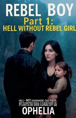 Rebel Boy Part 1: Hell Without Rebel Girl - Ophelia - cover