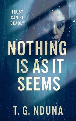 Nothing Is As It Seems - T G Nduna - cover