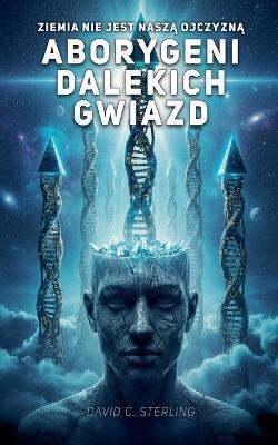 Aborygeni dalekich gwiazd - David C Sterling - cover