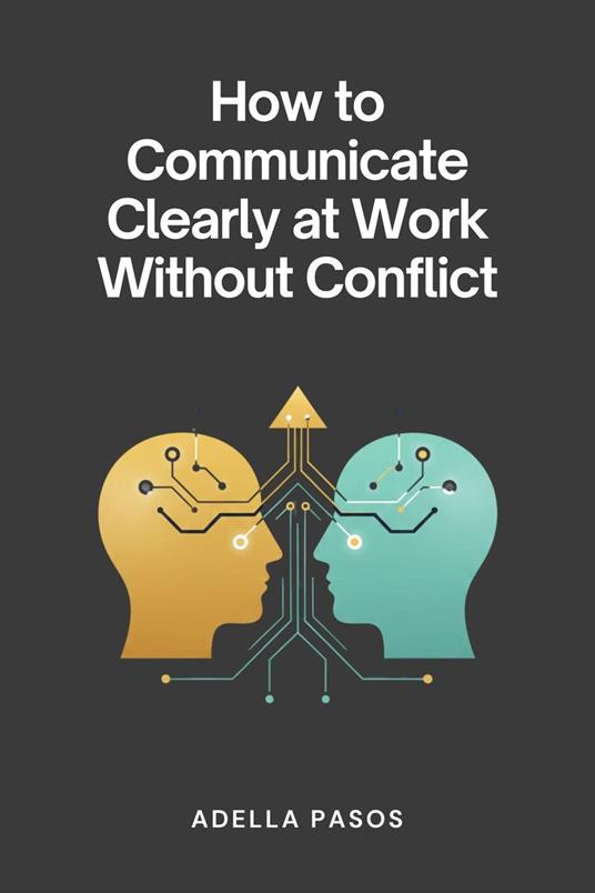 How to Communicate Clearly at Work Without Conflict