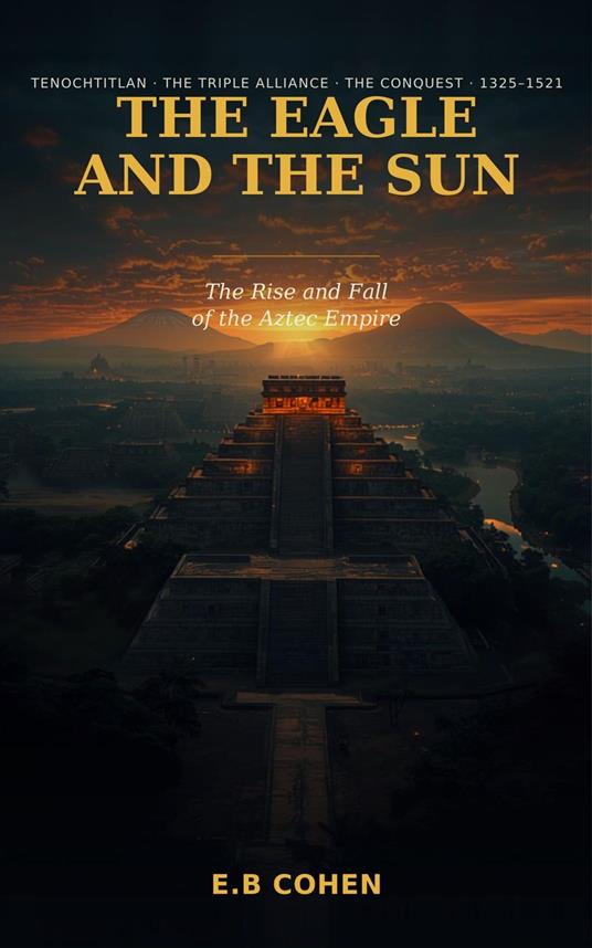 The Eagle and the Sun - E.B Cohen - ebook