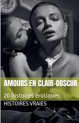Amours en clair-obscur - Histoires Vraies - cover