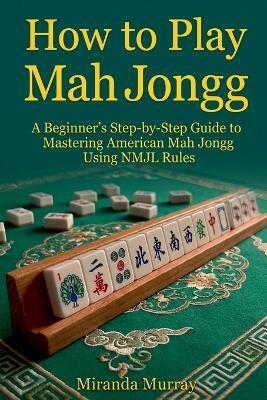 How to Play Mahjongg - Miranda Murray - cover