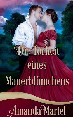 Die Torheit eines Mauerblümchens - Amanda Mariel - cover