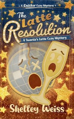The Latte Resolution - Shelley Weiss - cover