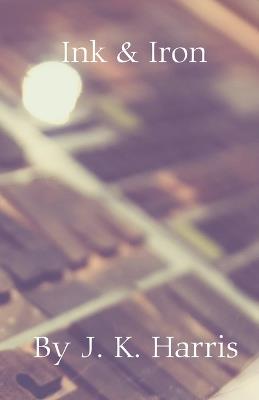 Ink & Iron - J K Harris - cover