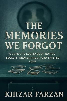 The Memories We Forgot - Khizar Farzan - cover