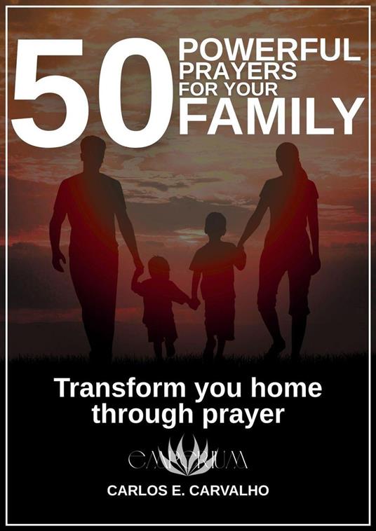 50 Powerful Prayers for your Family - Transform you Home Through Prayer