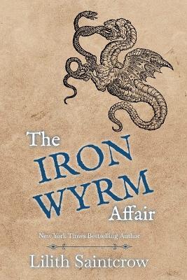 The Iron Wyrm Affair - Lilith Saintcrow - cover
