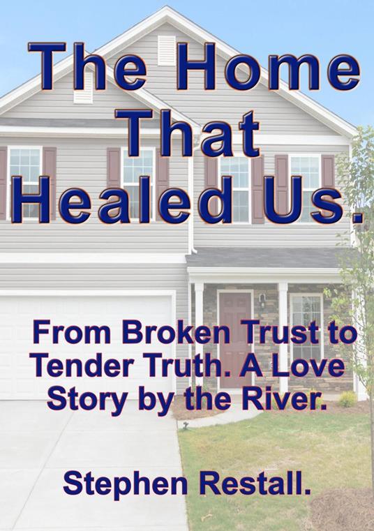 The Home That Healed Us - stephen Restall - ebook