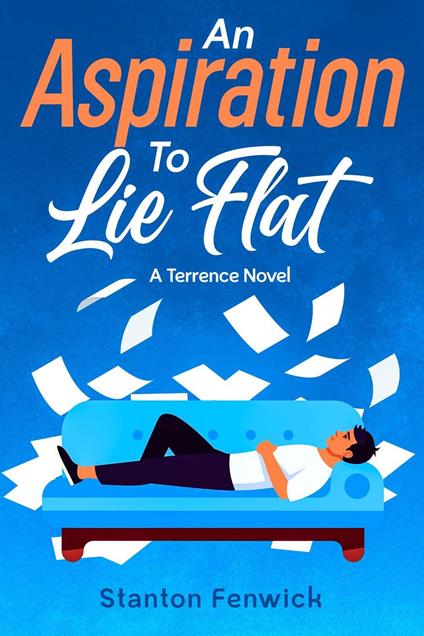 An Aspiration To Lie Flat: A Terrence Novel