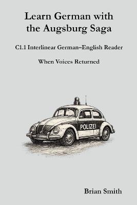 Learn German with the Augsburg Saga - C1.1 Interlinear German-English Reader - Brian Smith - cover