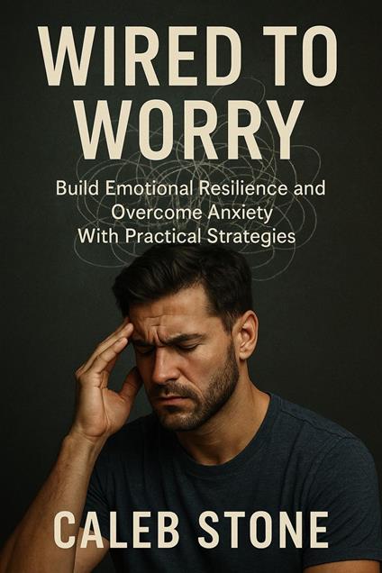 Wired to Worry