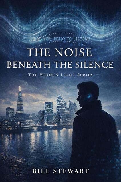 The Noise Beneath the Silence - Bill Stewart - ebook