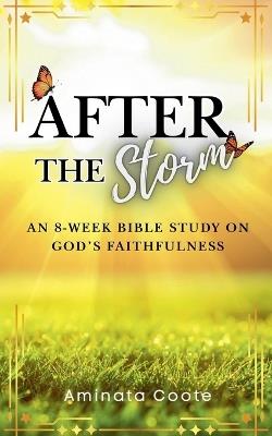 After the Storm: An 8-Week Bible Study on God's Faithfulness - Aminata Coote - cover