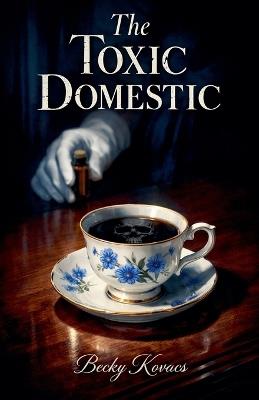 The Toxic Domestic - Becky Kovacs - cover