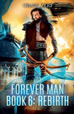 The Forever Man - Book 6 REBIRTH - Craig Zerf - cover