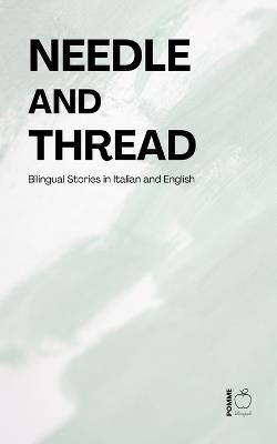 Needle and Thread: Bilingual Stories in Italian and English - Pomme Bilingual - cover