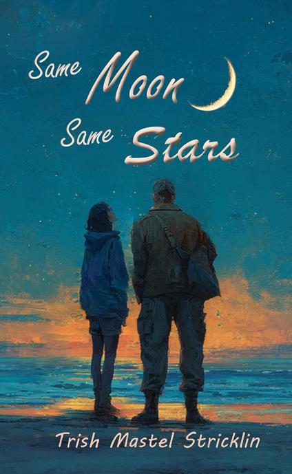Same Moon Same Stars - Trish Mastel Stricklin - ebook