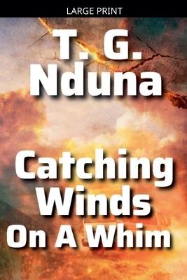 Catching Winds on a whim - T G Nduna - cover