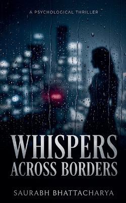 Whispers Across Borders - Saurabh Bhattacharya - cover