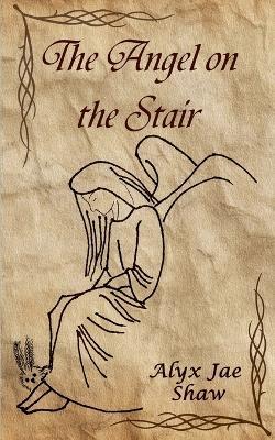 The Angel on the Stair - Alyx Jae Shaw - cover