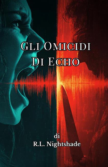 Gli Omicidi Di Echo - R.L. Nightshade - ebook