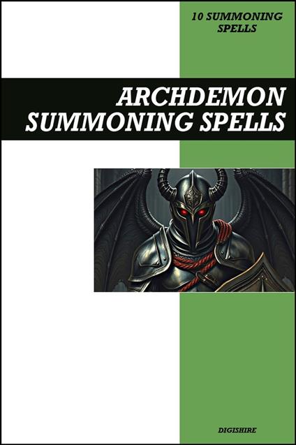 Archdemon Summoning Spells Book: Invocation & Evocation Spells Using Occult Rituals, Prayer, Lucid Dreaming, Breathwork, & Meditation to Summon This High-Ranking and Extremely Powerful Demon