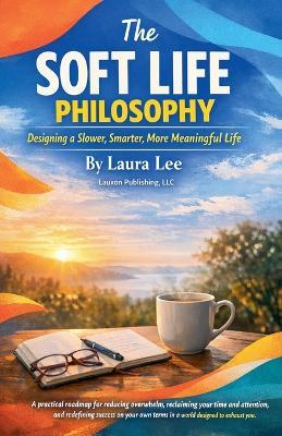 The Soft Life Philosophy - Laura Lee - cover
