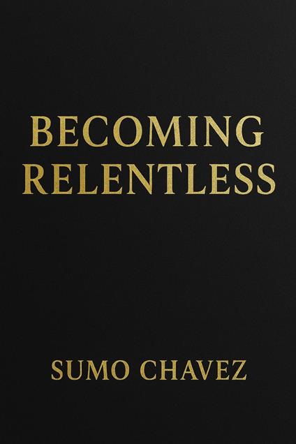 Becoming Relentless