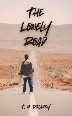 The Lonely Road - T M Delaney - cover