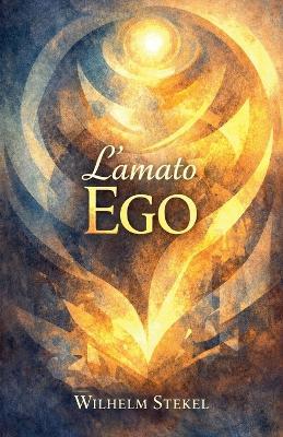 L'amato Ego - Wilhelm Stekel - cover