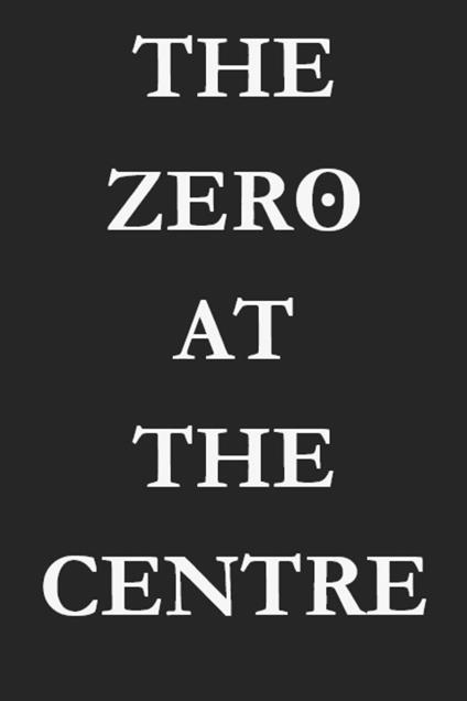 The Zero at the Centre