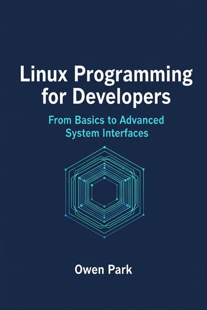 Linux Programming for Developers: From Basics to Advanced System Interfaces