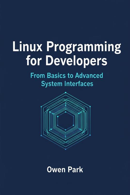 Linux Programming for Developers: From Basics to Advanced System Interfaces