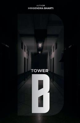 Tower B - Mrigendra Bharti - cover