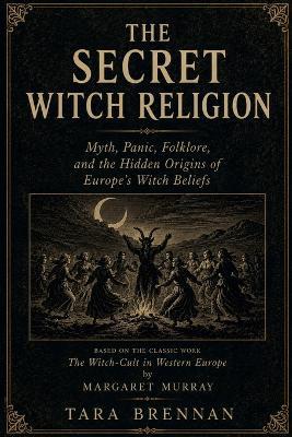 The Secret Witch Religion - Tara Brennan - cover
