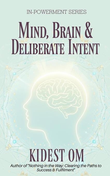 Mind, Brain & Deliberate Intent