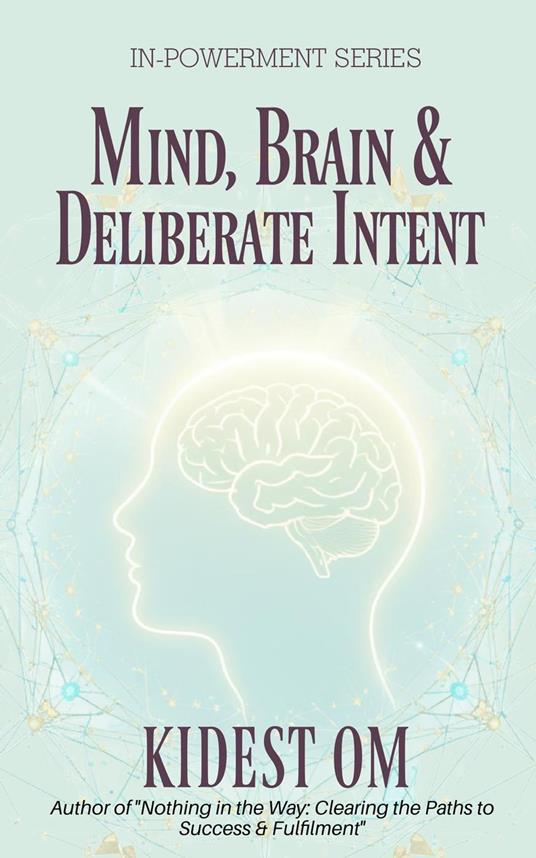 Mind, Brain & Deliberate Intent