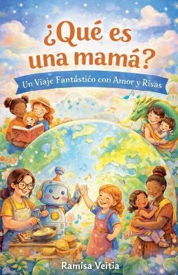 ¿Qué es una mamá? - Ramisa Veitia - cover