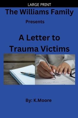 A Letter to Trauma Victims - K Moore - cover