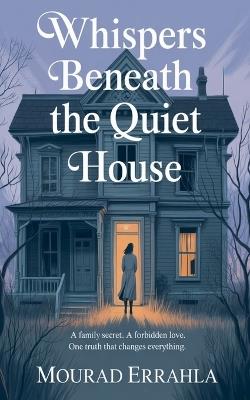 Whispers Beneath the Quiet House - Mourad Errahla - cover