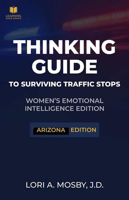 Thinking Guide to Surviving Traffic Stops: ARIZONA Edition