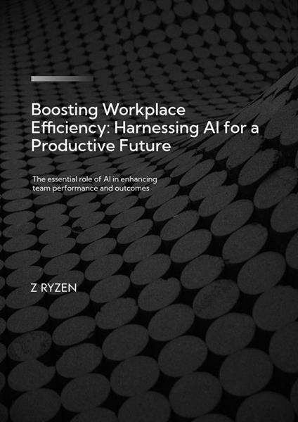 Boosting Workplace Efficiency : Harnessing AI for a Productive Future